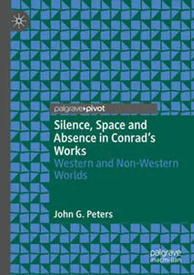 Peters |  Silence, Space and Absence in Conrad's Works | Buch |  Sack Fachmedien