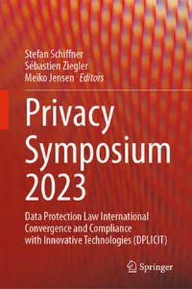 Schiffner / Ziegler / Jensen |  Privacy Symposium 2023 | Buch |  Sack Fachmedien