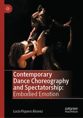 Piquero Álvarez |  Contemporary Dance Choreography and Spectatorship | Buch |  Sack Fachmedien