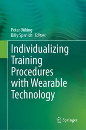 Düking / Sperlich |  Individualizing Training Procedures with Wearable Technology | eBook | Sack Fachmedien