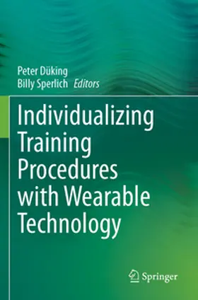 Düking / Sperlich |  Individualizing Training Procedures with Wearable Technology | Buch |  Sack Fachmedien