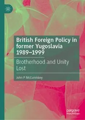McCumiskey |  British Foreign Policy in former Yugoslavia 1989-1999 | eBook | Sack Fachmedien