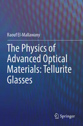 El-Mallawany | The Physics of Advanced Optical Materials: Tellurite Glasses | E-Book | www.sack.de