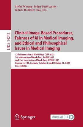 Wesarg / Eagleson / Puyol Antón |  Clinical Image-Based Procedures,  Fairness of AI in Medical Imaging, and Ethical and Philosophical Issues in Medical Imaging | Buch |  Sack Fachmedien