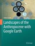 Goudie |  Landscapes of the Anthropocene with Google Earth | Buch |  Sack Fachmedien