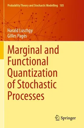 Pagès / Luschgy |  Marginal and Functional Quantization of Stochastic Processes | Buch |  Sack Fachmedien