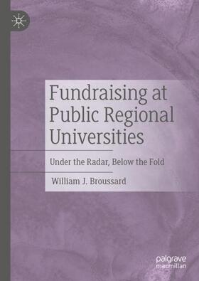 Broussard |  Fundraising at Public Regional Universities | Buch |  Sack Fachmedien