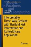 Xu / Liang |  Interpretable Three-Way Decision with Hesitant Risk Information and Its Healthcare Application | Buch |  Sack Fachmedien