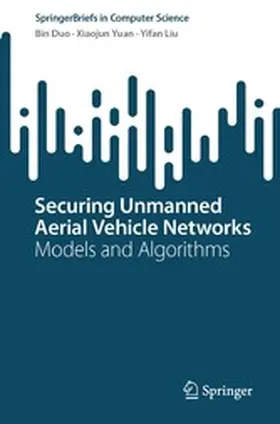 Duo / Yuan / Liu |  Securing Unmanned Aerial Vehicle Networks | eBook | Sack Fachmedien