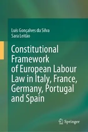 Gonçalves da Silva / Leitão | Constitutional Framework of European Labour Law in Italy, France, Germany, Portugal and Spain | E-Book | www.sack.de