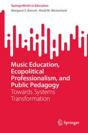 Westerlund / Barrett |  Music Education, Ecopolitical Professionalism, and Public Pedagogy | Buch |  Sack Fachmedien