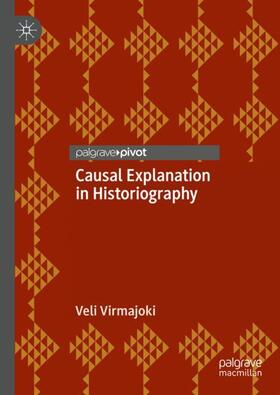 Virmajoki |  Causal Explanation in Historiography | Buch |  Sack Fachmedien