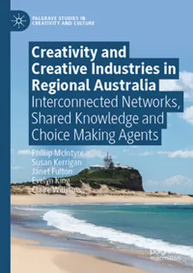 McIntyre / Kerrigan / Williams |  Creativity and Creative Industries in Regional Australia | Buch |  Sack Fachmedien