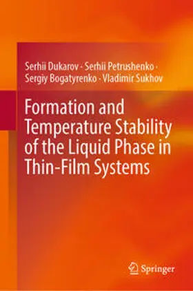 Dukarov / Sukhov / Petrushenko |  Formation and Temperature Stability of the Liquid Phase in Thin-Film Systems | Buch |  Sack Fachmedien
