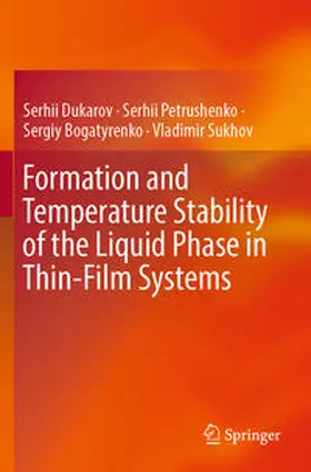 Dukarov / Petrushenko / Bogatyrenko |  Formation and Temperature Stability of the Liquid Phase in Thin-Film Systems | Buch |  Sack Fachmedien