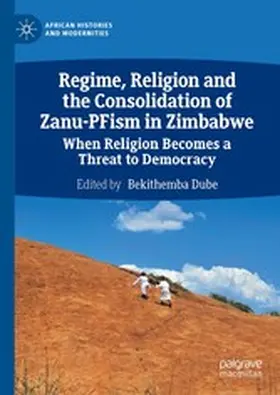 Dube |  Regime, Religion and the Consolidation of Zanu-PFism in Zimbabwe | eBook | Sack Fachmedien