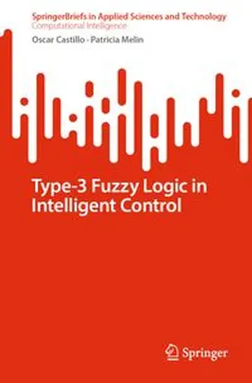 Castillo / Melin |  Type-3 Fuzzy Logic in Intelligent Control | Buch |  Sack Fachmedien