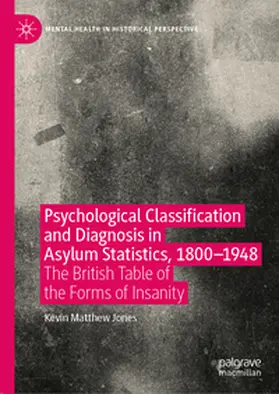 Jones |  Psychological Classification and Diagnosis in Asylum Statistics, 1800 - 1948 | Buch |  Sack Fachmedien