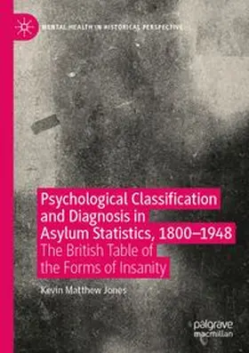 Jones |  Psychological Classification and Diagnosis in Asylum Statistics, 1800 - 1948 | Buch |  Sack Fachmedien