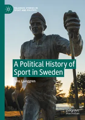 Ljunggren |  A Political History of Sport in Sweden | Buch |  Sack Fachmedien