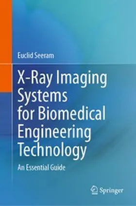 Seeram |  X-Ray Imaging Systems for Biomedical Engineering Technology | eBook | Sack Fachmedien
