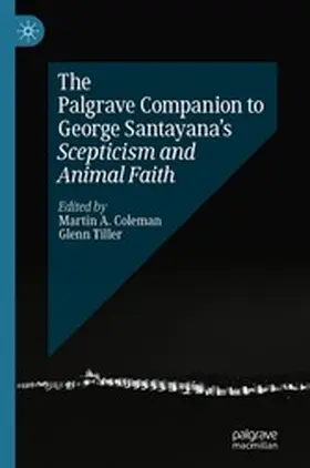 Coleman / Tiller |  The Palgrave Companion to George Santayana’s Scepticism and Animal Faith | eBook | Sack Fachmedien