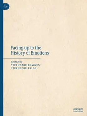 Trigg / Downes |  Facing up to the History of Emotions | Buch |  Sack Fachmedien