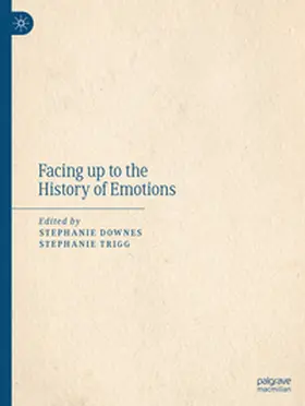 Trigg / Downes |  Facing up to the History of Emotions | Buch |  Sack Fachmedien