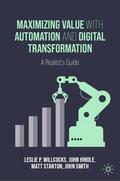 Willcocks / Smith / Hindle |  Maximizing Value with Automation and Digital Transformation | Buch |  Sack Fachmedien