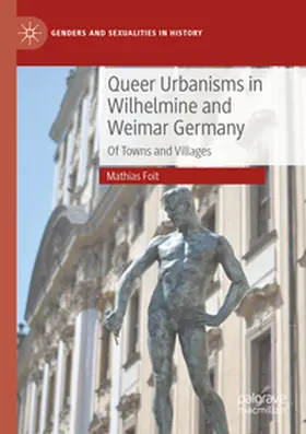 Foit |  Queer Urbanisms in Wilhelmine and Weimar Germany | Buch |  Sack Fachmedien