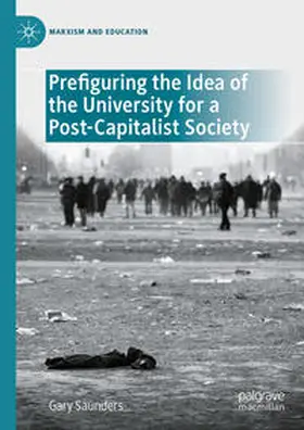Saunders |  Prefiguring the Idea of the University for a Post-Capitalist Society | Buch |  Sack Fachmedien