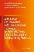 Realyvásquez Vargas / García Alcaraz / Satapathy |  Automation and Innovation with Computational Techniques for Futuristic Smart, Safe and Sustainable Manufacturing Processes | Buch |  Sack Fachmedien