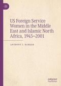 Barker |  US Foreign Service Women in the Middle East and Islamic North Africa, 1945¿2001 | Buch |  Sack Fachmedien