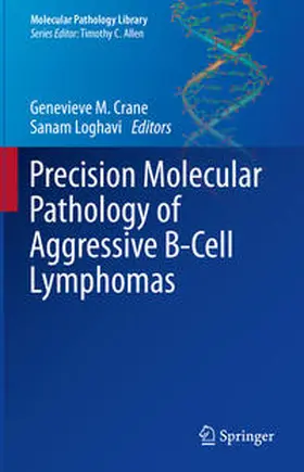 Crane / Loghavi |  Precision Molecular Pathology of Aggressive B-Cell Lymphomas | Buch |  Sack Fachmedien