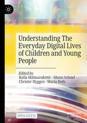Holmarsdottir / Seland / Hyggen |  Understanding The Everyday Digital Lives of Children and Young People | Buch |  Sack Fachmedien
