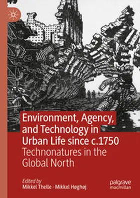 Høghøj / Thelle |  Environment, Agency, and Technology in Urban Life since c.1750 | Buch |  Sack Fachmedien