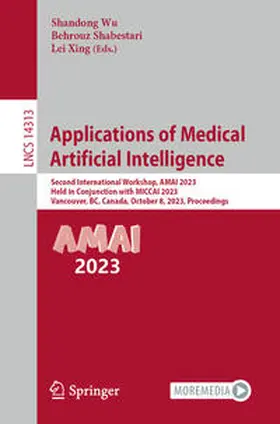 Wu / Xing / Shabestari |  Applications of Medical Artificial Intelligence | Buch |  Sack Fachmedien