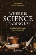 Dacorogna / Jaeger |  Where Is Science Leading Us? | Buch |  Sack Fachmedien
