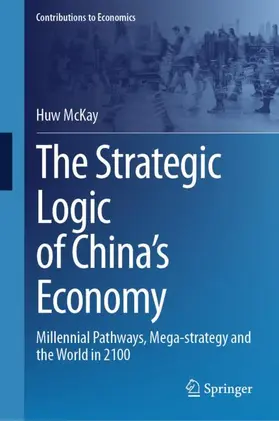 McKay |  The Strategic Logic of China's Economy | Buch |  Sack Fachmedien