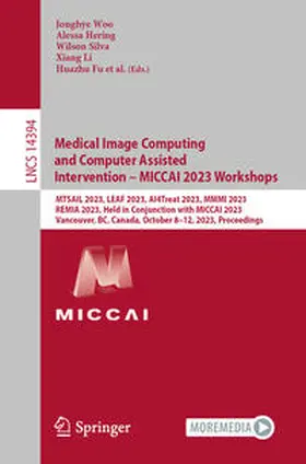 Woo / Mukherjee / Hering |  Medical Image Computing and Computer Assisted Intervention - MICCAI 2023 Workshops | Buch |  Sack Fachmedien