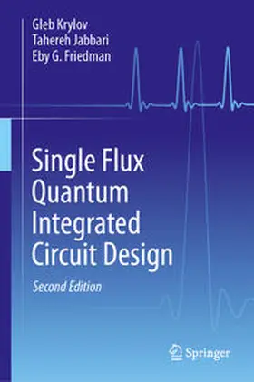 Krylov / Jabbari / Friedman |  Single Flux Quantum Integrated Circuit Design | Buch |  Sack Fachmedien