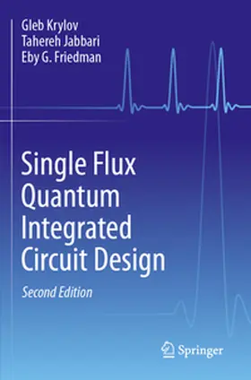 Krylov / Jabbari / Friedman |  Single Flux Quantum Integrated Circuit Design | Buch |  Sack Fachmedien
