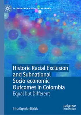 España-Eljaiek |  Historic Racial Exclusion and Subnational Socio-economic Outcomes in Colombia | Buch |  Sack Fachmedien