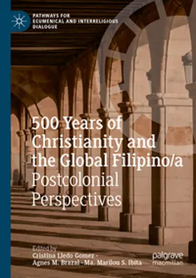 Lledo Gomez / Ibita / Brazal |  500 Years of Christianity and the Global Filipino/a | Buch |  Sack Fachmedien