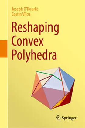 O'Rourke / Vîlcu |  Reshaping Convex Polyhedra | eBook | Sack Fachmedien