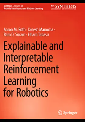 Roth / Tabassi / Manocha |  Explainable and Interpretable Reinforcement Learning for Robotics | Buch |  Sack Fachmedien