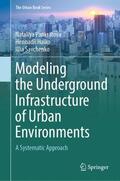 Pankratova / Savchenko / Haiko |  Modeling the Underground Infrastructure of Urban Environments | Buch |  Sack Fachmedien