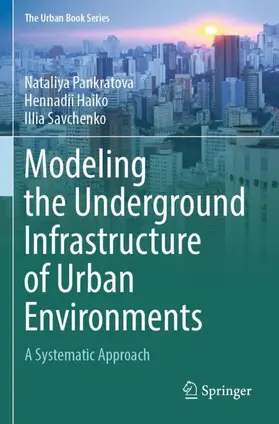 Pankratova / Savchenko / Haiko |  Modeling the Underground Infrastructure of Urban Environments | Buch |  Sack Fachmedien