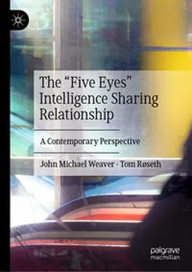 Weaver / Røseth | The "Five Eyes" Intelligence Sharing Relationship | Buch | 978-3-031-47580-1 | www.sack.de