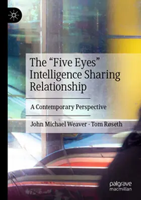 Weaver / Røseth | The "Five Eyes" Intelligence Sharing Relationship | Buch | 978-3-031-47583-2 | www.sack.de